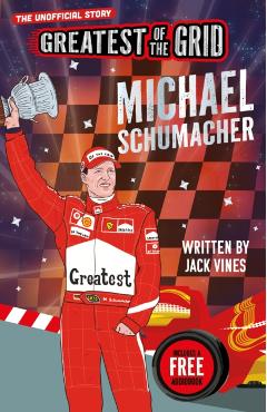 Coperta cărții 'Greatest of the Grid: Michael Schumacher - Jack Vines'