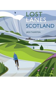 Coperta cărții 'Lost Lanes Scotland - Jack Thurston'