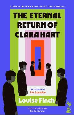 Coperta cărții 'Eternal Return of Clara Hart: Shortlisted for the 2023 Yoto Carnegie Medal for Writing - Louise Finch'