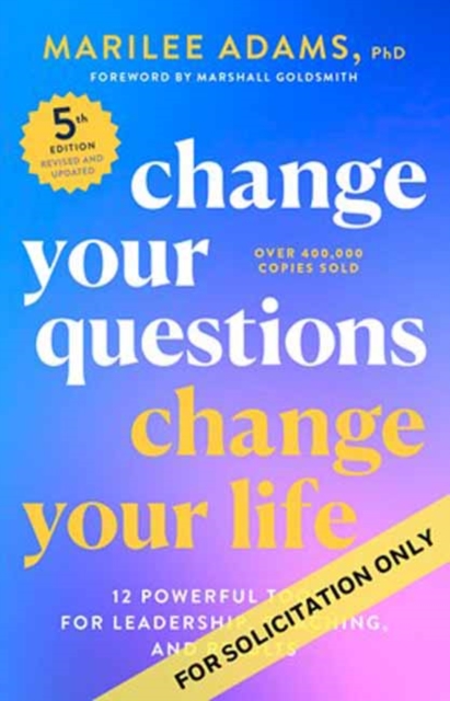 Coperta cărții 'Change Your Questions, Change Your Life, Fifth Edition - Marilee|goldsmith Adams'