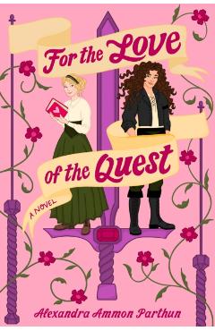Coperta cărții 'For the Love of the Quest - Alexandra Ammon Parthun'