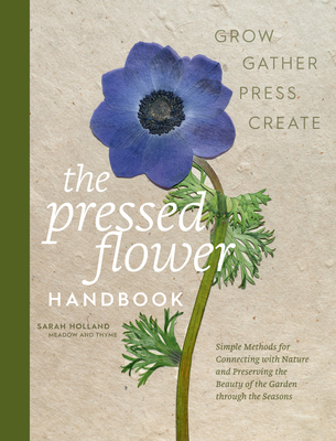 Coperta cărții 'The Pressed Flower Handbook: Simple Methods for Connecting with Nature and Preserving the Beauty of the Garden Through'