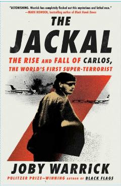 Coperta cărții 'The Jackal: The Rise and Fall of Carlos, the World's First Super-Terrorist - Joby Warrick'