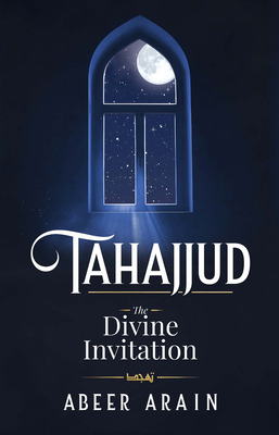Coperta cărții 'Tahajjud: The Divine Invitation - Abeer Arain'