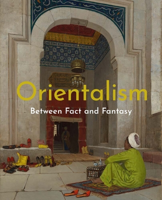 Coperta cărții 'Orientalism: Between Fact and Fantasy - Deniz Beyazit'