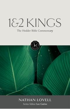 The Hodder Bible Commentary: 1&2 Kings - Lee Gatiss