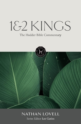 The Hodder Bible Commentary: 1&2 Kings - Lee Gatiss