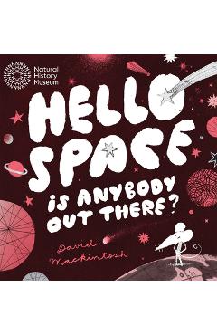 Poza produsului Hello Space: Is Anybody Out There? - David Mackintosh