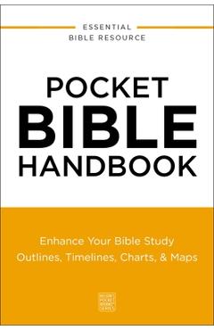 Coperta cărții 'Pocket Bible Handbook: Enhance Your Bible Study---Outlines, Timelines, Charts, and Maps -'