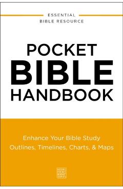Pocket Bible Handbook: Enhance Your Bible Study---Outlines, Timelines, Charts, and Maps -