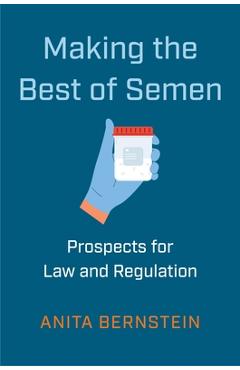 Poza produsului Making the Best of Semen: Prospects for Law and Regulation - Anita Bernstein