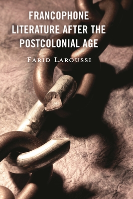 Francophone Literature After the Postcolonial Age - Farid Laroussi