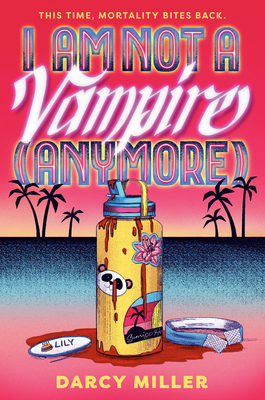 Coperta cărții 'I Am Not a Vampire (Anymore) - Darcy Miller'