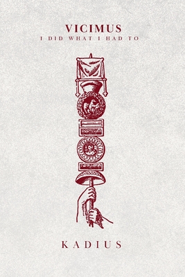 Vicimus: I Did What I Had To - Kadius Hollis