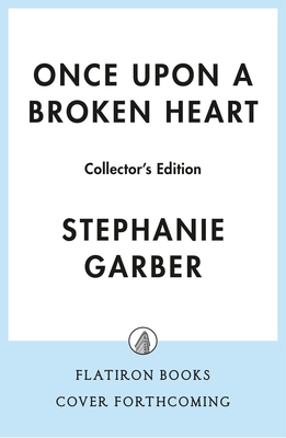 Coperta cărții 'Once Upon a Broken Heart Collector's Edition: [Limited Stenciled Edge Edition] - Stephanie Garber'