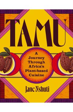 Coperta cărții 'Tamu: A Journey Through Africa's Plant-Based Cuisine - Jane Nshuti'