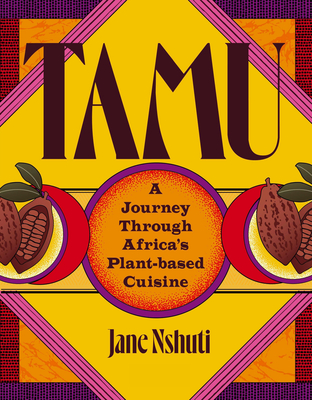 Coperta cărții 'Tamu: A Journey Through Africa's Plant-Based Cuisine - Jane Nshuti'