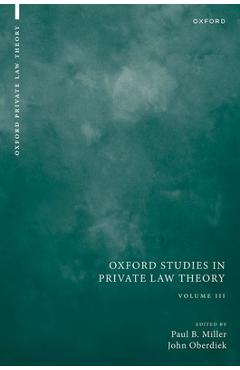 Poza produsului Oxford Studies in Private Law Theory: Volume III - Paul B. Miller