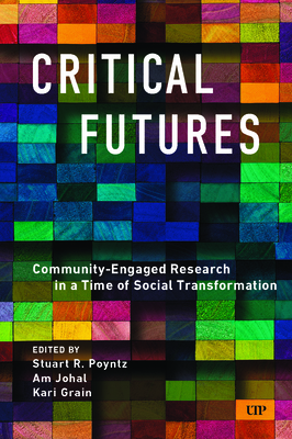 Critical Futures: Community-Engaged Research in a Time of Crisis and Social Transformation - Stuart Poyntz