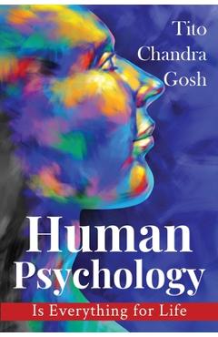 Coperta cărții 'Human Psychology is Everything for Life - Tito Chandra Gosh'