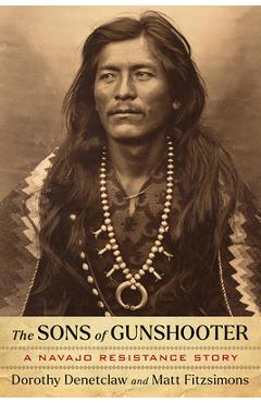 Coperta cărții 'The Sons of Gunshooter: A Navajo Resistance Story - Dorothy Denetclaw'