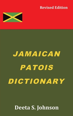 Jamaican Patois Dictionary - Deeta S. Johnson