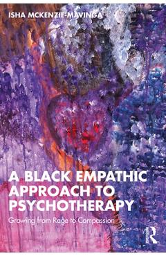 Coperta cărții 'A Black Empathic Approach to Psychotherapy: Growing from Rage to Compassion - Isha Mckenzie-mavinga'