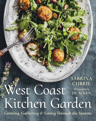 Coperta cărții 'West Coast Kitchen Garden: Growing, Gathering, and Eating Through the Seasons - Sabrina Currie'