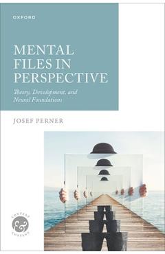 Poza produsului Mental Files in Perspective: Theory, Development, and Neural Foundations - Josef Perner