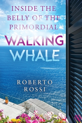 Inside the Belly of the Primordial Walking Whale - Roberto Rossi