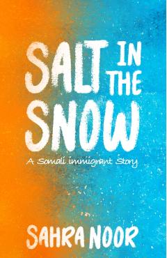 Coperta cărții 'Salt in the Snow: A Somali Immigrant Story - Sahra Noor'