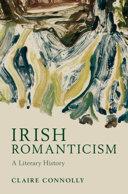 Irish Romanticism - Claire Connolly