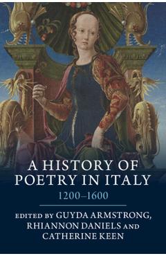 Poza produsului A History of Poetry in Italy: 1200-1600 - Guyda Armstrong