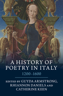 A History of Poetry in Italy: 1200-1600 - Guyda Armstrong