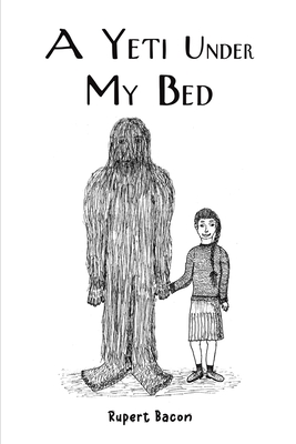 A Yeti Under My Bed - Rupert Bacon