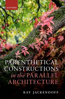 Parenthetical Constructions in the Parallel Architecture - Ray Jackendoff