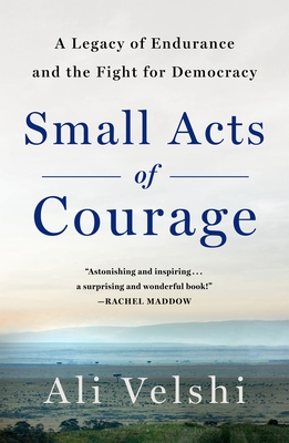 Coperta cărții 'Small Acts of Courage: A Family's Legacy of Endurance and the Fight for Democracy - Ali Velshi'