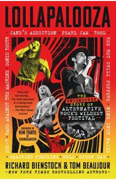Coperta cărții 'Lollapalooza: The Uncensored Story of Alternative Rock's Wildest Festival - Richard Bienstock'