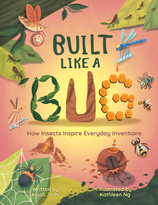 Coperta cărții 'Built Like a Bug: How Insects Inspire Everyday Inventions - Anjali Joshi'