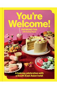 Coperta cărții 'You're Welcome: A Baking Celebration with a South-East Asian Twist - Raymond Tan'