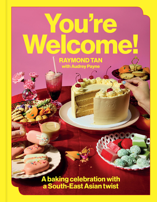 Coperta cărții 'You're Welcome: A Baking Celebration with a South-East Asian Twist - Raymond Tan'