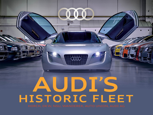 Coperta cărții 'Audi's Historic Fleet: Horch, Dkw, Nsu, Wanderer, Auto Union, Audi AG - Audi Tradition'