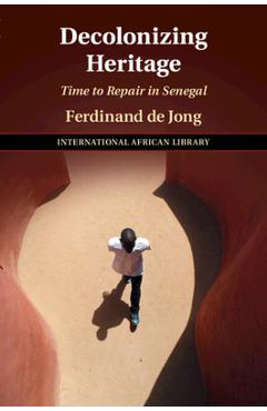 Coperta cărții 'Decolonizing Heritage - Ferdinand De Jong'