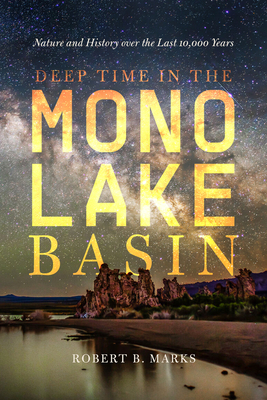 Coperta cărții 'Deep Time in the Mono Lake Basin: Nature and History Over the Last 10,000 Years - Robert B. Marks'