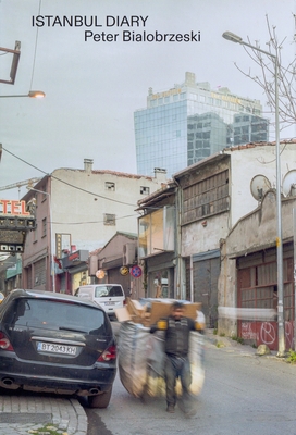 Peter Bialobrzeski Istanbul Diary - Peter Bialobrzeski