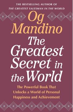 Coperta cărții 'The Greatest Secret in the World: The Powerful Book That Unlocks a World of Personal Happiness and Achievement - Og'
