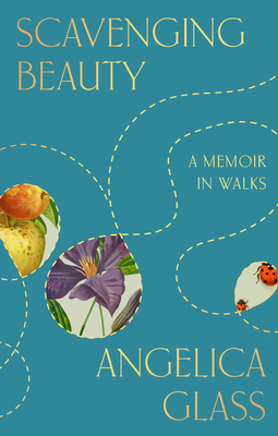 Coperta cărții 'Scavenging Beauty: A Memoir in Walks - Angelica Glass'