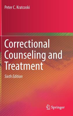 Correctional Counseling and Treatment - Peter C. Kratcoski