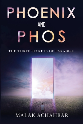 Phoenix and Phos, The Three Secrets of Paradise - Malak Achahbar