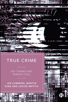 True Crime: Key Themes and Perspectives - Ian Cummins